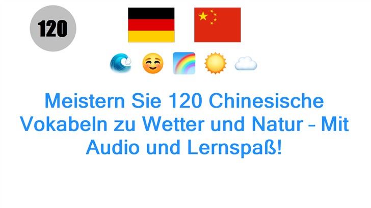 Meistern Sie 120 Chinesische Vokabeln zu Wetter und Natur – Mit Audio und Lernspaß!